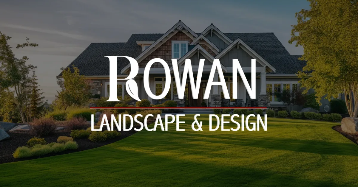 Rowan Landscape & Design Fort Wayne & Surrounding Areas